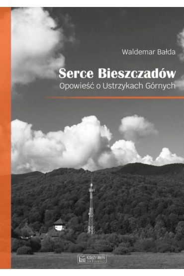 Serce Bieszczadów. Opowieść o Ustrzykach Górnych