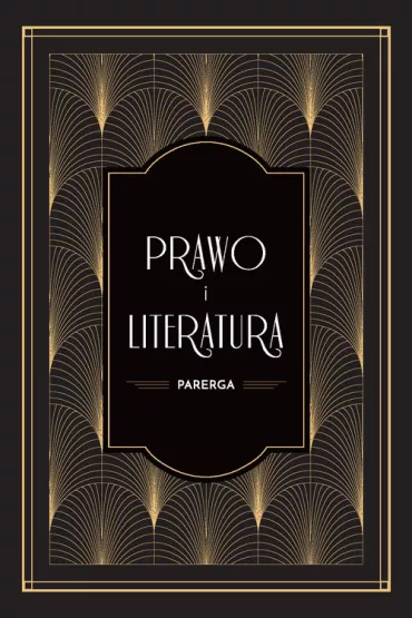 Prawo i literatura. Parerga - Jerzy Zajad�o, Kamil Zeidler, Joanna Kamie�