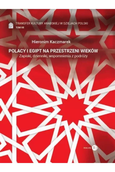 Polacy i Egipt na przestrzeni wiek�w T.7 - Hieronim Kaczmarek