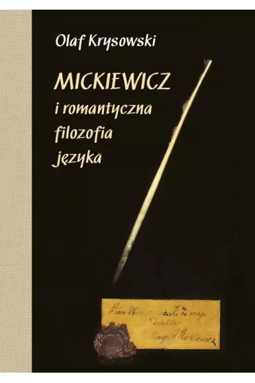 Mickiewicz i romantyczna filozofia j�zyka, wyd. 2 - Olaf Krysowski