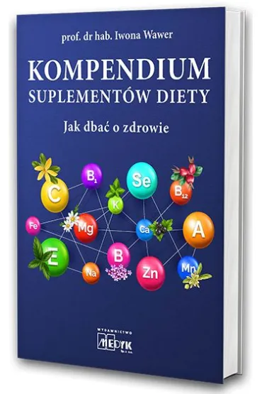 Kompendium suplement�w diety Jak dba� o zdrowie? - Iwona Wawer