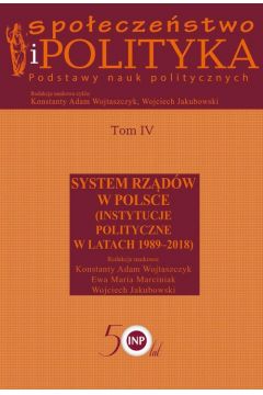 Spoeczestwo i polityka. Podstawy nauk politycznych. Tom 4. System rzdw w Polsce
