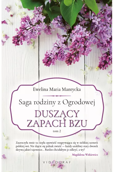 Dusz�cy zapach bzu. Saga rodziny z Ogrodowej. Tom 2 - Ewelina Maria  Mantycka