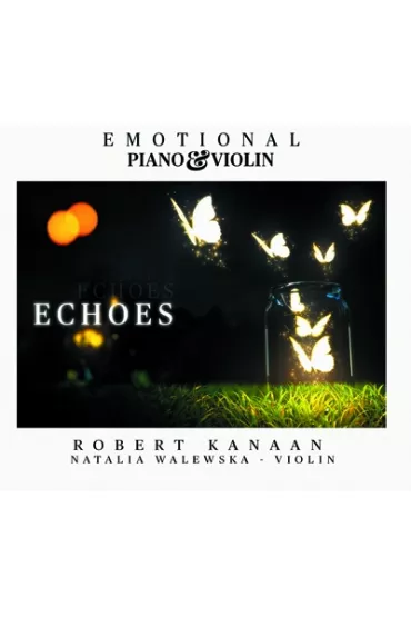 Echoes - Emotional Piano & Violin CD - Robert Kanaan, Natalia Walewska