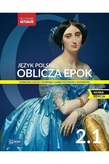 Oblicza epok 2.1. J�zyk polski. Podr�cznik. Klasa 2. Cz�� 1. Liceum i technikum. Zakres podstawowy i rozszerzony - Adam Kalbarczyk, Roman Trze�niowski, Dariusz Chemperek