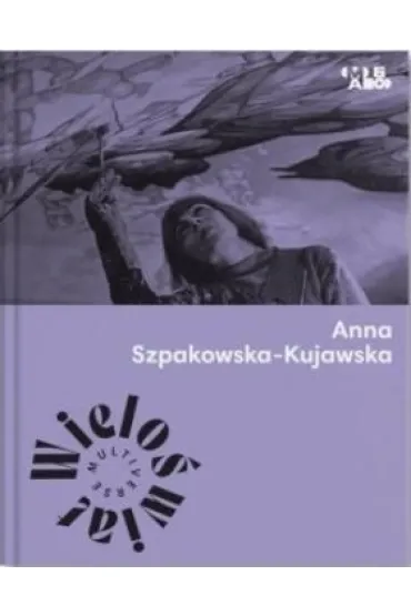 Wielo�wiat. Anna Szpakowska-Kujawska - Red Ma�gorzata  Devosges-Cuber