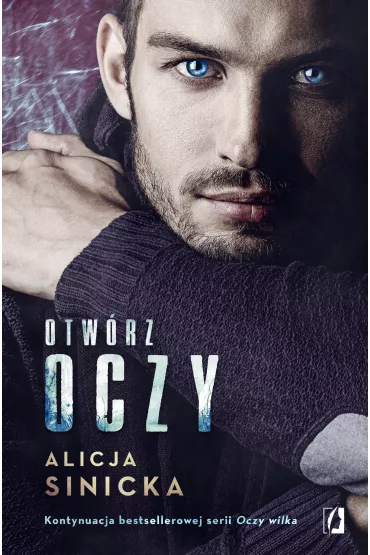 Otw�rz oczy. Oczy wilka. Tom 3 - Alicja Sinicka
