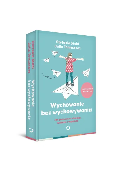 Wychowanie bez wychowywania. Jak podarowa� dziecku wolno�� i wsparcie - Stefanie Stahl, Julia  Tomuschat