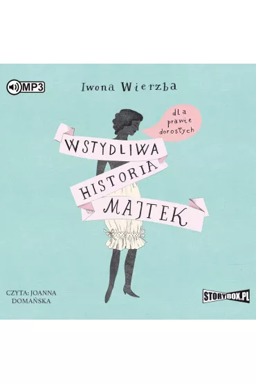 Audiobook Wstydliwa historia majtek dla prawie doros�ych CD - Iwona Wierzba