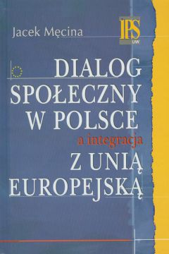 Dialog spoeczny w Polsce a integracja z Uni Europejsk