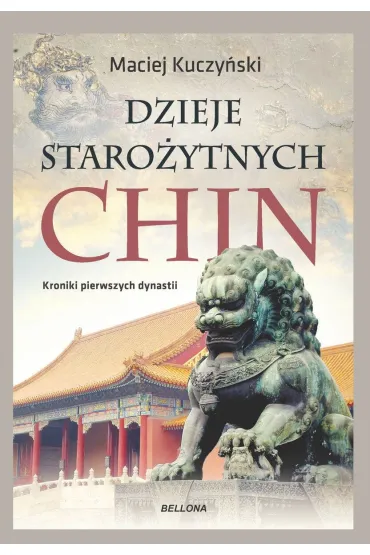 Dzieje staro�ytnych Chin - Maciej Kuczy�ski