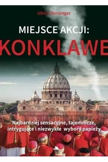 Miejsce akcji: konklawe - Ulrich Nersinger