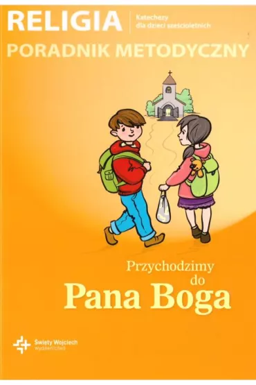 Poradnik metodyczny SP 0 Przychodzimy do Pana Boga - Jan Szpet, Danut Jackowiak
