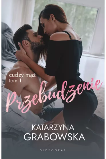 Cudzy m�� Tom 1 Przebudzenie - Katarzyna Grabowska