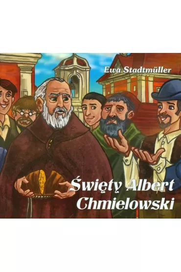 Dla przedszkolaka. �wi�ty Albert Chmielowski - Ewa Stadtmuller