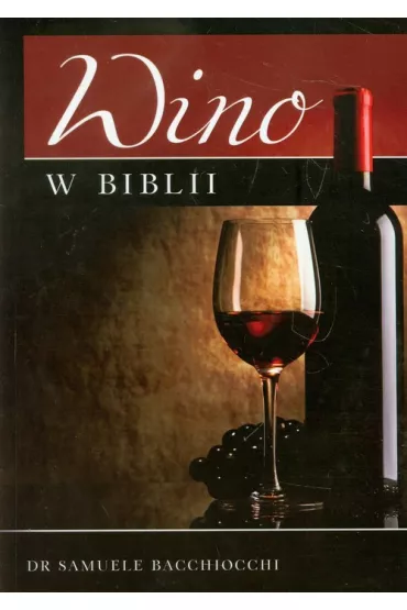 Wino w Biblii - Bacchiocchi Samuele