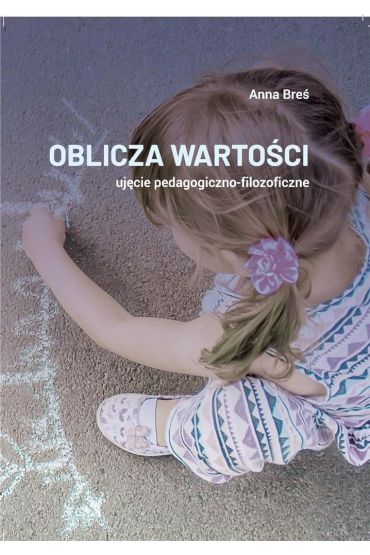 Oblicza wartości - ujęcie pedagogiczno-filozof.