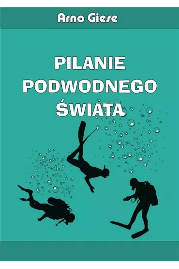 Pilanie podwodnego �wiata - Giese Arno