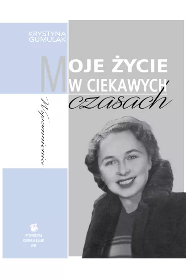 eBook Moje �ycie w ciekawych czasach mobi epub - Krystyna  Gumulak