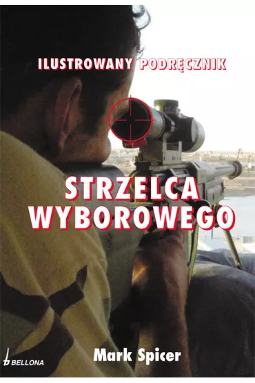 Ilustrowany podr�cznik strzelca wyborowego - Mark Spicer