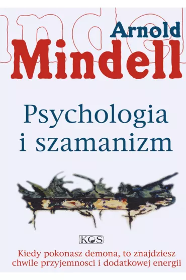 Psychologia i szamanizm - Arnold Mindell