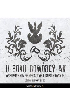 Audiobook U boku dowdcy AK. Wspomnienia generaowej Komorowskiej mp3