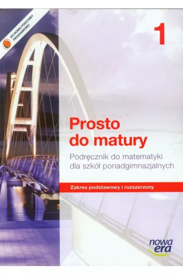 Prosto do matury 1. Podr�cznik do matematyki dla szk� ponadgimnazjalnych. Zakres podstawowy i rozszerzony - Krzysztof Belka, Maciej Antek, Piotr Grabowski