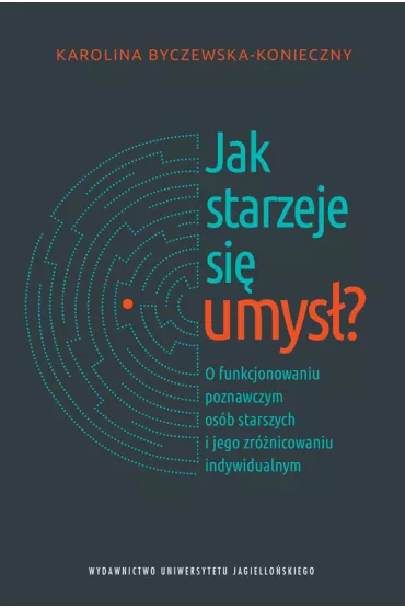 Jak starzeje si� umys�? - Karolina Byczewska-Konieczny