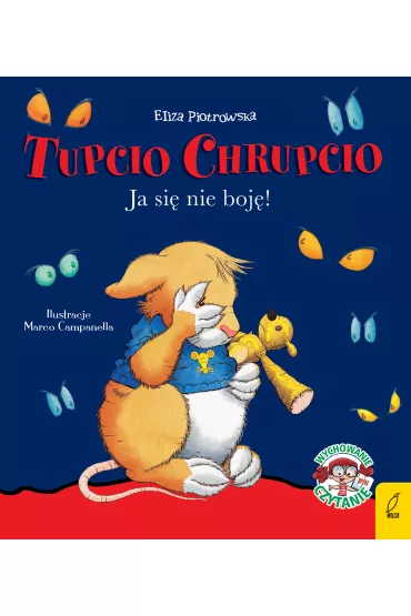 Tupcio Chrupcio. Ja si� nie boj�! - Eliza Piotrowska