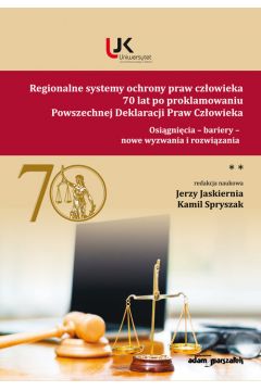 Regionalne systemy ochrony praw czowieka 70 lat po proklamowaniu Powszechnej Deklaracji Praw Czowieka Tom 2