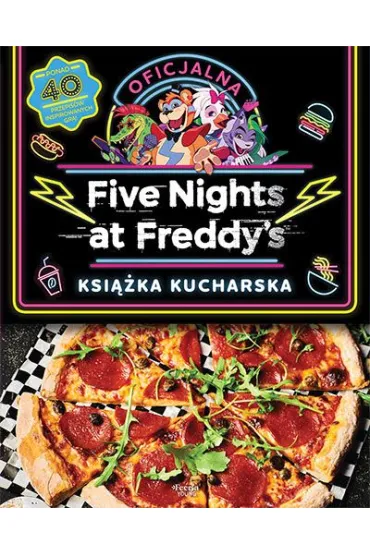 Five Nights at Freddy`s. Oficjalna ksi��ka kucharska - Morris Rob, Cawthon Scott