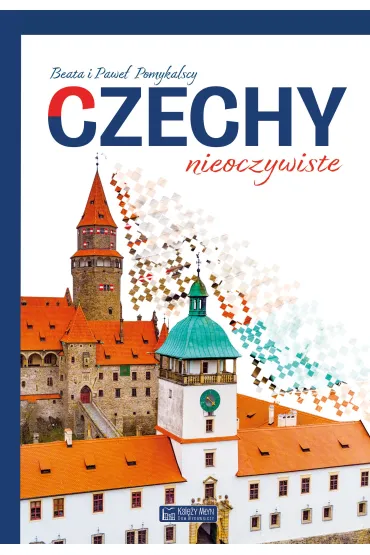 Czechy nieoczywiste - Beata Pomykalska, Pawe� Pomykalski