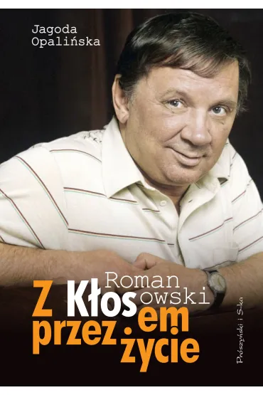 Z k�osem przez �ycie - Jagoda Opali�ska, Roman K�osowski