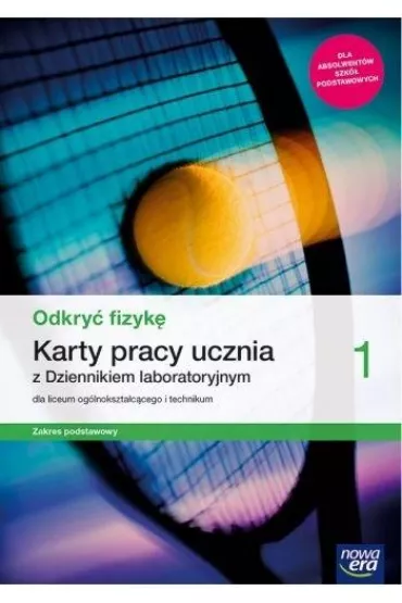 Odkry� fizyk� 1. Karty pracy ucznia z dziennikiem laboratoryjnym dla liceum og�lnokszta�c�cego i technikum. Zakres podstawowy. Szko�a ponadpodstawowa - Marcin Braun, Weronika �liwa, Bart�omiej Piotrowski