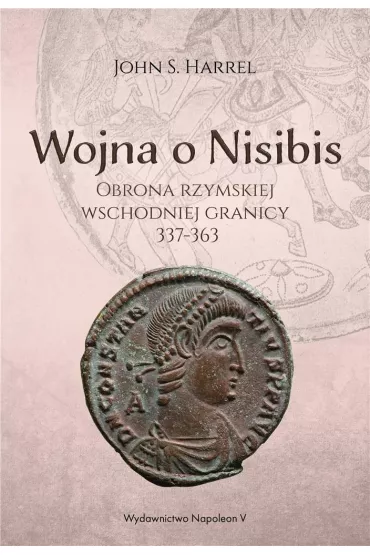 Wojna o Nisibis 337-363 - John S Harrel