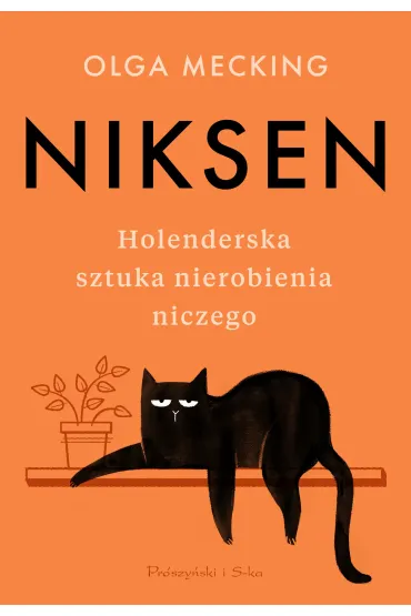 Niksen. Holenderska sztuka nierobienia niczego - Olga  Mecking