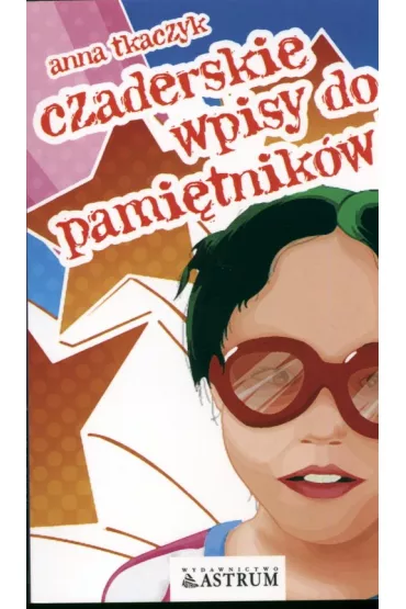 Czaderskie wpisy do pami�tnik�w - Anna Tkaczyk