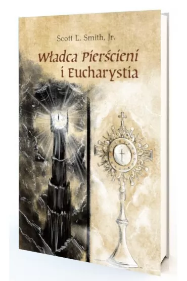 W�adca Pier�cieni i Eucharystia - Scott L. Smith Jr