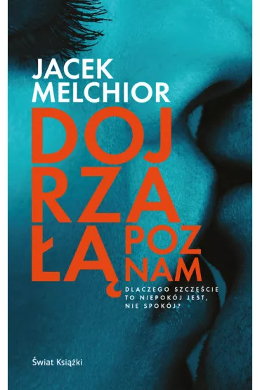 Dojrza�� poznam - Jacek Melchior