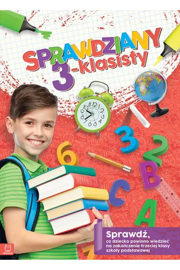 Sprawdziany 3-klasisty. J�zyk polski, matematyka. Sprawd�, co dziecko powinno wiedzie� na zako�czenie trzeciej klasy szko�y podstawowej