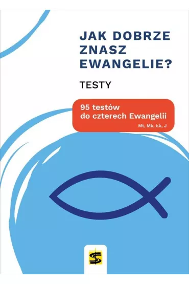 Jak dobrze znasz Ewangelie? 95 test�w do czterech Ewangelii