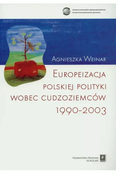 Europeizacja polskiej polityki wobec cudzoziemc�w 1990-2003 - Agnieszka Weiner