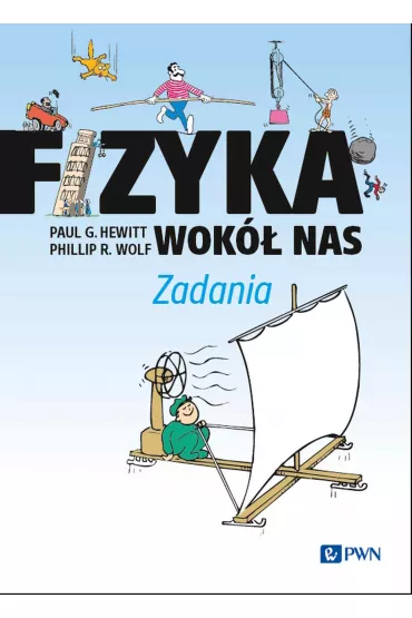 Fizyka wok� nas. Zadania - Paul G. Hewitt, Phillip R. Wolf