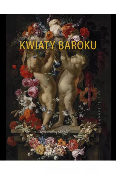 Kwiaty baroku - Maciej Sadowski