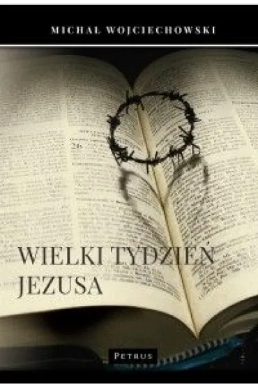 Wielki Tydzie� Jezusa - Micha� Wojciechowski