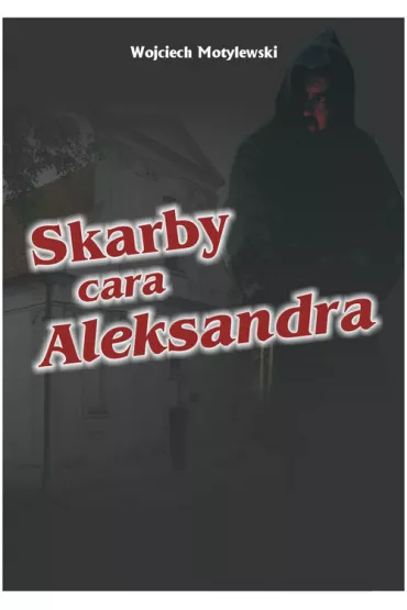 Skarby cara Aleksandra - Wojciech Motylewski