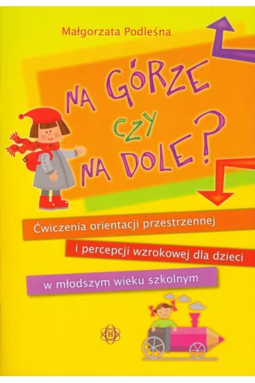 Na g�rze czy na dole. �wiczenia orientacji przestrzennej - Ma�gorzata Podle�na