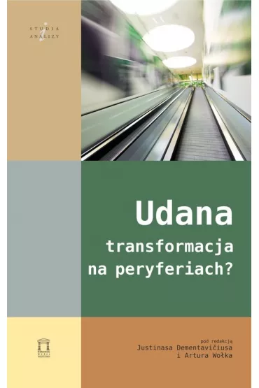 Udana transformacja na peryferiach? - Artur Wo�ek, Justinas Dementavi�ius