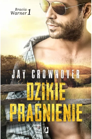 Dzikie pragnienie. Bracia Warner - Jay Crownover