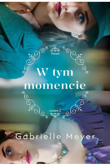 W tym momencie Tom 2 Ponad Czasem - Gabrielle Meyer
